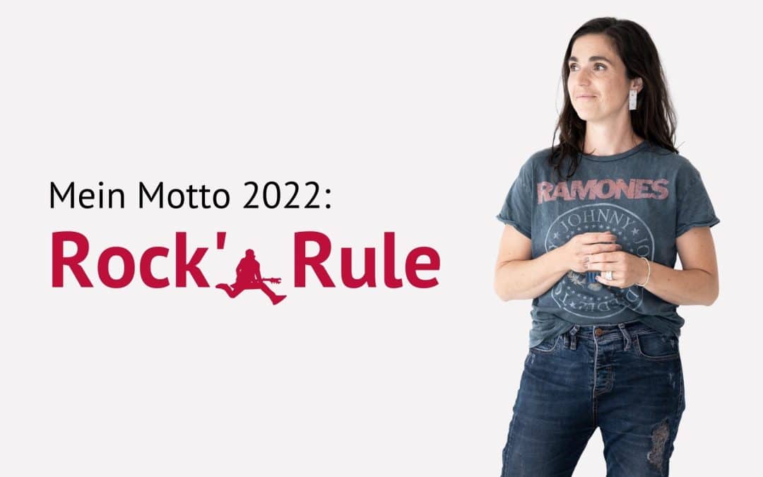Mein Motto für 2022: Rock’n Rule