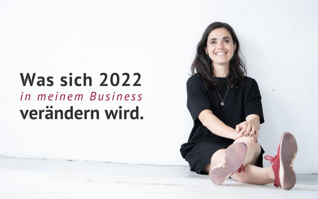 Was sich 2022 in meinem Business verändern wird